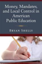 Money, Mandates, and Local Control in American Public Education af Bryan Shelly