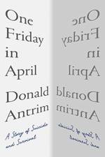 One Friday in April af Donald Antrim