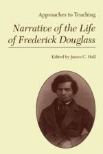 Approaches to Teaching Narrative of the Life of Frederick Douglas