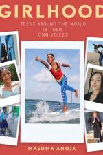 Girlhood: Teens around the World in Their Own Voices af Masuma Ahuja