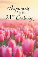 Happiness in the 21St Century af Manuel Sierra Jimenez