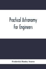 Practical Astronomy For Engineers af Frederick Hanley Seares