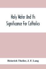 Holy Water And Its Significance For Catholics af J F Lang