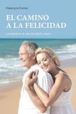 EL CAMINO A LA FELICIDAD (Spanish Edition) af Katarzyna Dorosz