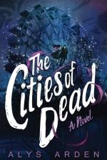 Cities of Dead af Alys Arden