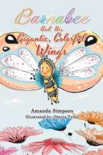 Barnabee and His Gigantic, Colorful Wings af Amanda Simpson