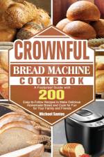 CROWNFUL Bread Machine Cookbook af Michael Santos