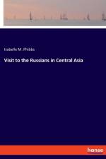 Visit to the Russians in Central Asia af Isabelle M Phibbs