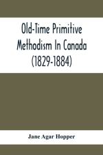 Old-Time Primitive Methodism In Canada (1829-1884) af Jane Agar Hopper
