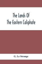 Lands Of The Eastern Caliphate af G Le Strange