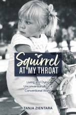 Squirrel At My Throat af Tanja Zientara