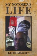 My Notorious Life af Keith Mabery