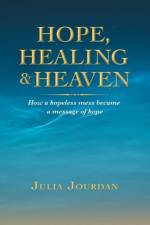 Hope, Healing & Heaven af Julia Jourdan