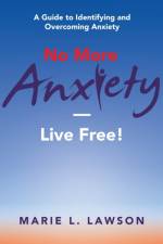 No More Anxiety-Live Free! af Marie L Lawson