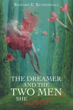 Dreamer and the Two Men She Loved. af Richard E Kuykendall