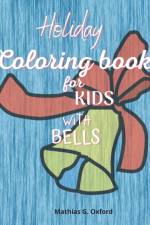 Holiday coloring book for kids with bells af Mathias G Oxford