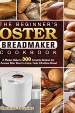 The Beginner's Oster Breadmaker Cookbook af Thomas DeVries