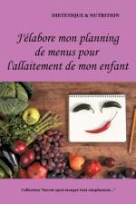 J'elabore mon planning de menus pour l'allaitement de mon enfant af Cedric Menard