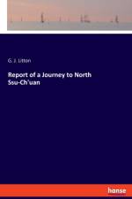 Report of a Journey to North Ssu-Ch'uan af G J Litton