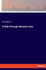 Ride Through Western Asia af Clive Bigham