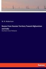 Routes From Russian Territory Toward Afghanistan and India af W R Robertson