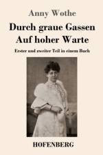 Durch graue Gassen / Auf hoher Warte af Anny Wothe