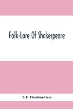 Folk-Lore Of Shakespeare af T F Thiselton-Dyer