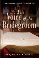 Voice of the Bridegroom af Benjamin A Roberts