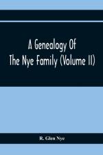 Genealogy Of The Nye Family (Volume II) af R Glen Nye