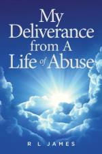 My Deliverance from A Life of Abuse af R L James