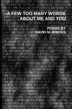 Few Too Many Words About Me and You af David M Briggs