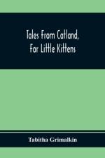 Tales From Catland, For Little Kittens af Tabitha Grimalkin