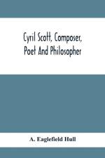 Cyril Scott, Composer, Poet And Philosopher af A Eaglefield Hull