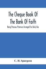 Cheque Book Of The Bank Of Faith; Being Precious Promises Arranged For Daily Use af C H Spurgeon