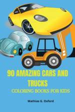 90 Amazing Cars and Trucks af Mathias G Oxford