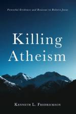 Killing Atheism af Kenneth L Fredrickson