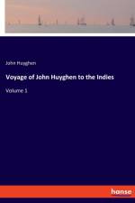 Voyage of John Huyghen to the Indies af John Huyghen