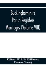 Buckinghamshire Parish Registers. Marriages (Volume VIII) af Thomas Gurney