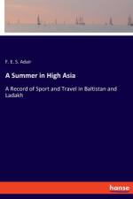 Summer in High Asia af F E S Adair