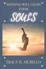 Nothing Will Chain Their Souls af Tracy Murillo