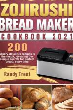 Zojirushi Bread Maker Cookbook 2021 af Randy Trent