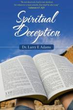 Spiritual Deception af Dr Larry E Adams