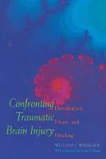 Confronting Traumatic Brain Injury af William J. Winslade