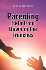 Parenting Help from Down in the Trenches af Benny Hunton