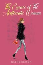 Essence of the Aristocratic Woman af Kathy Gibson