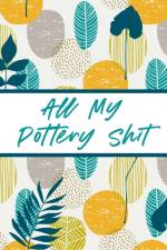 All My Pottery Shit af Alice Devon