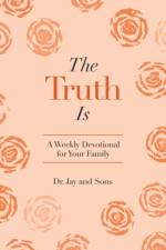 Truth Is af And Sons Dr. Jay And Sons