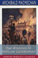 The Winning of Popular Government (Esprios Classics) af Archibald Macmechan