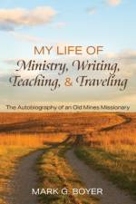 My Life of Ministry, Writing, Teaching, and Traveling af Mark G Boyer