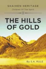 The Hills of Gold af S. A. Rule